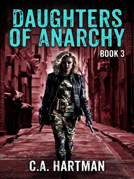 Title details for Daughters of Anarchy by C.A. Hartman - Available